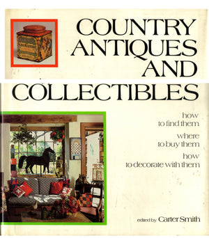 Country Antiques and Collectibles: How to Find Them, Where to Buy Them, How to Decorate with Them,Used