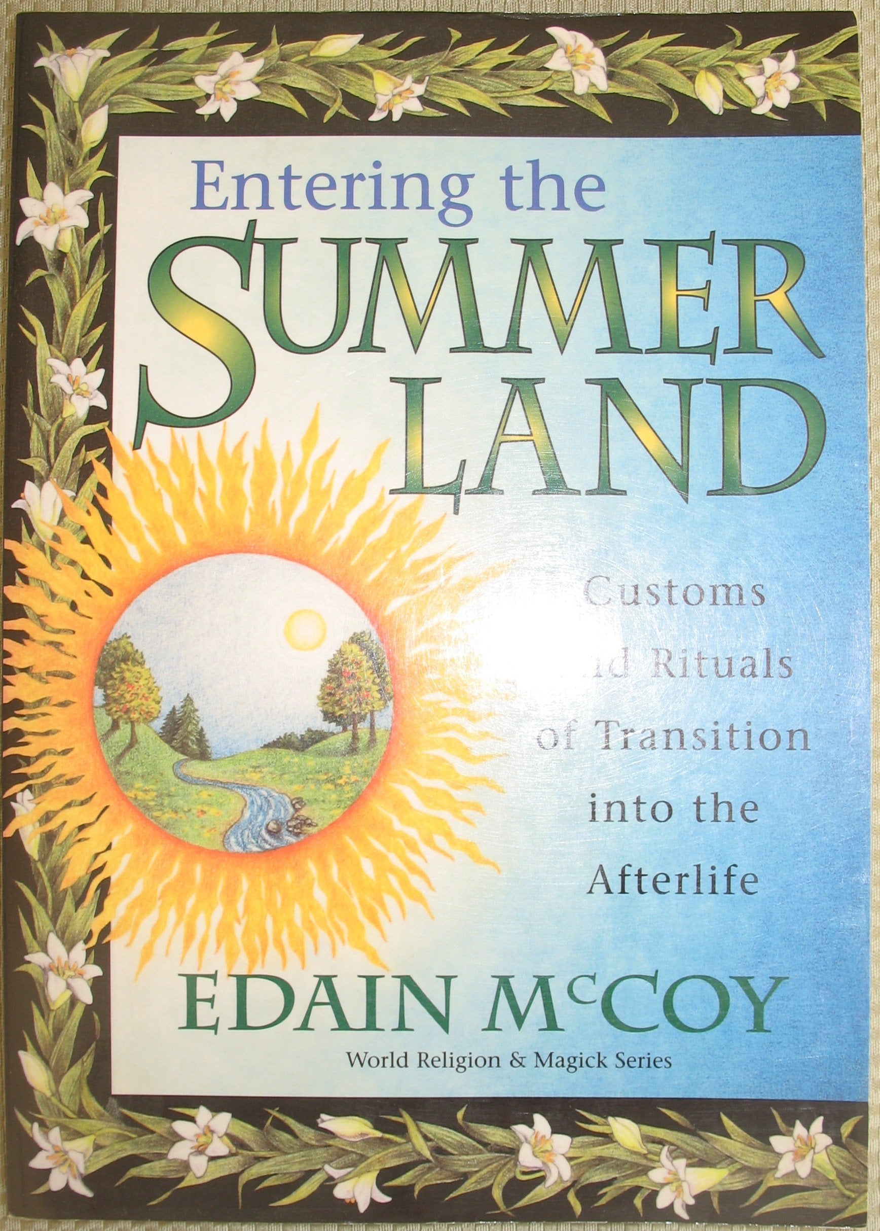 Entering the Summerland: Customs and Rituals of Transition into the Afterlife (World Religion & Magick Series),New