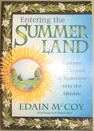 Entering the Summerland: Customs and Rituals of Transition into the Afterlife (World Religion & Magick Series),New