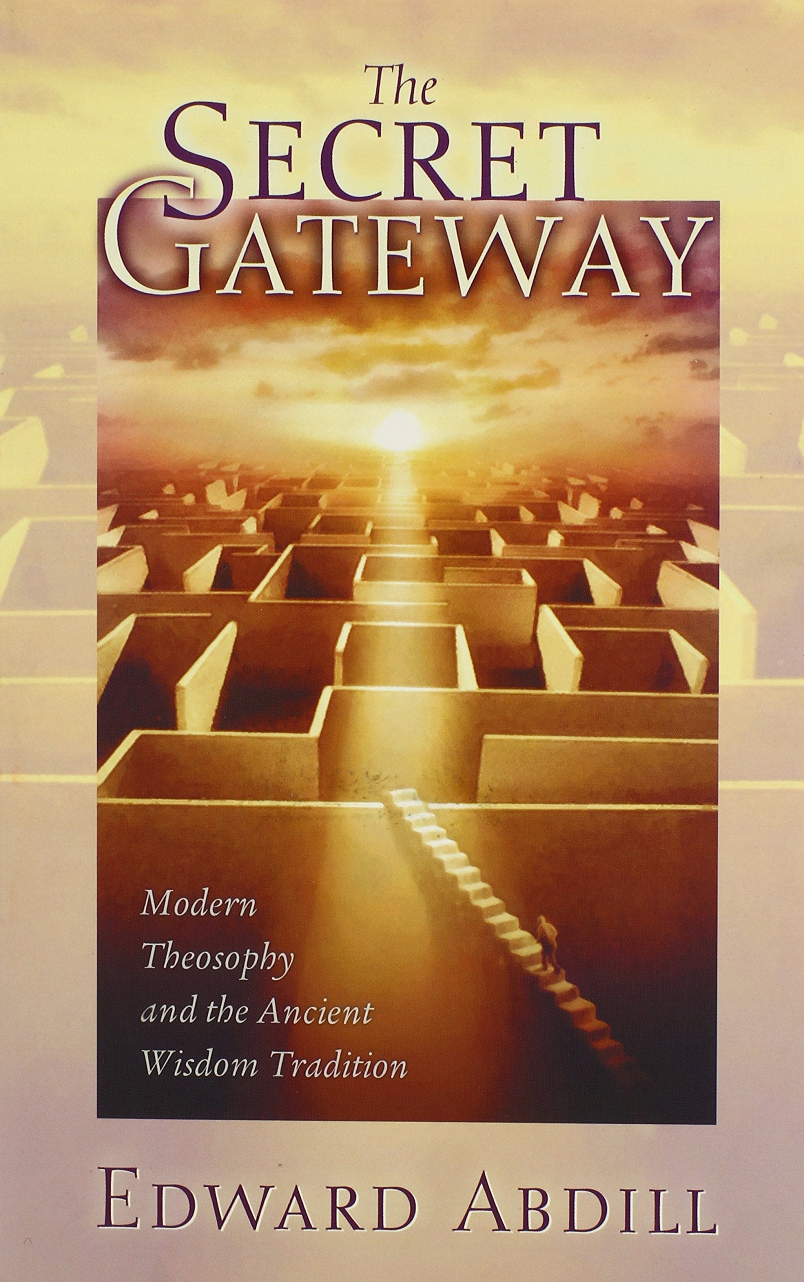 The Secret Gateway: Modern Theosophy And The Ancient Wisdom Tradition,Used