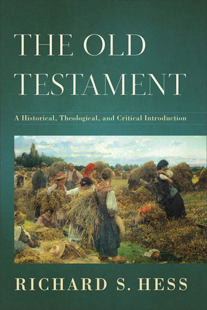 The Old Testament: A Historical, Theological, and Critical Introduction,New