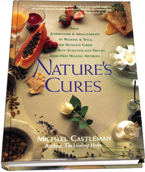 Natures Cures: From Acupressure And Aromatherapy To Walking And Yogathe Ultimate Guide To The Best, Scientifically Proven, Dru-used