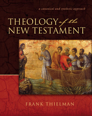Theology of the New Testament: A Canonical and Synthetic Approach,Used
