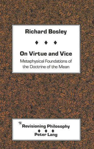 On Virtue And Vice: Metaphysical Foundations Of The Doctrine Of The Mean (Revisioning Philosophy),Used