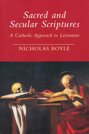 Sacred And Secular Scriptures: A Catholic Approach To Literature (Erasmus Institute Books),New