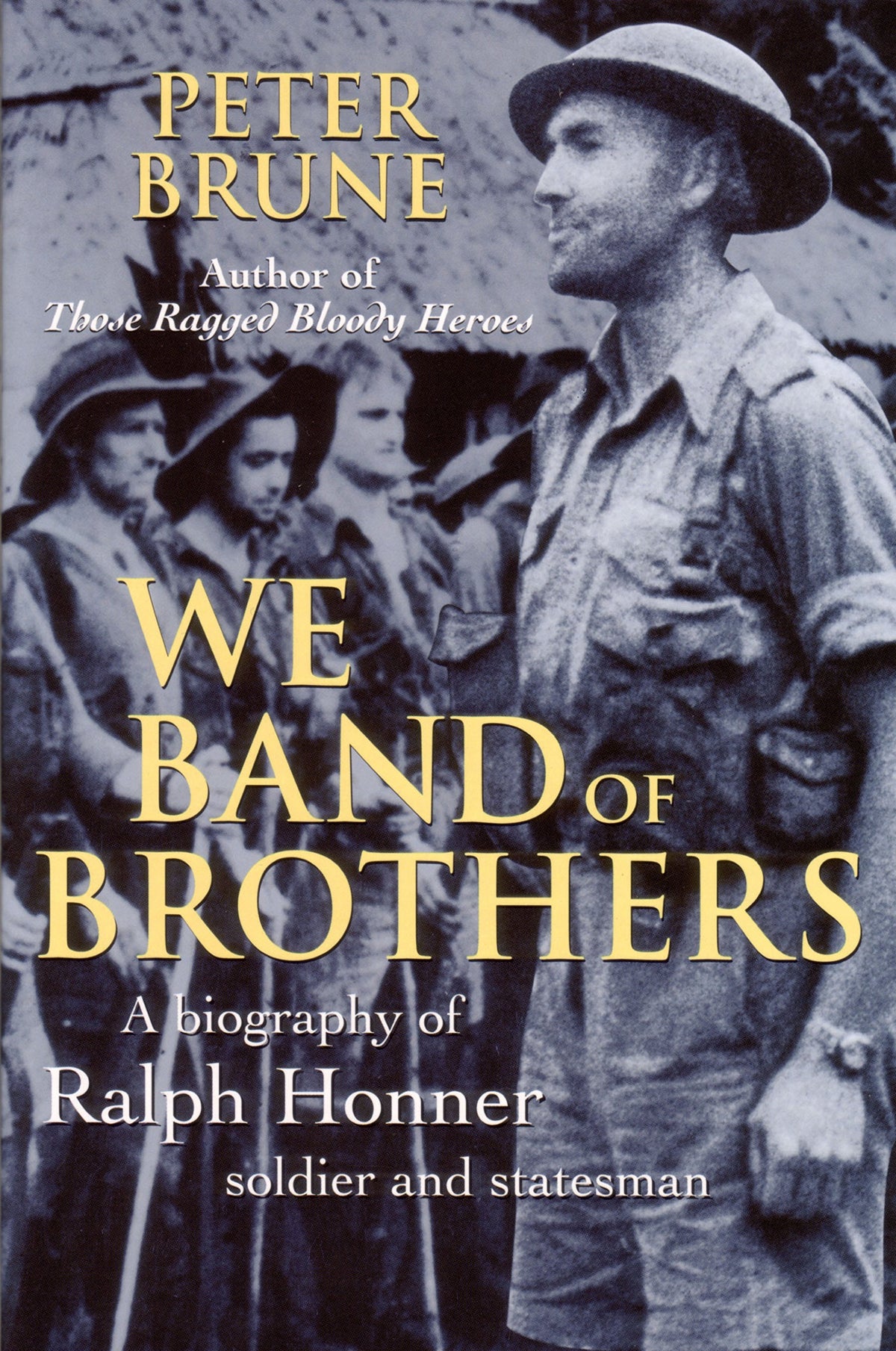 We band of brothers: A biography of Ralph Honner, soldier and statesman