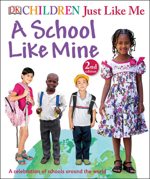 Children Just Like Me: A School Like Mine: A Celebration Of Schools Around The World