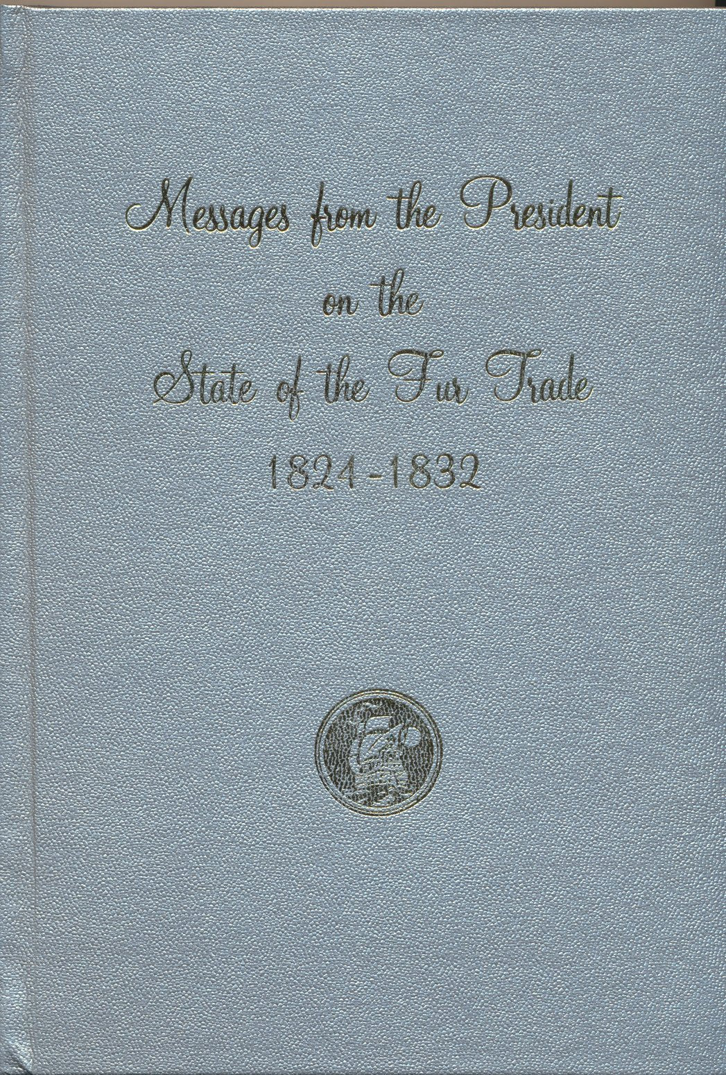 Messages from the President on the State of the Fur Trade 18241832,Used