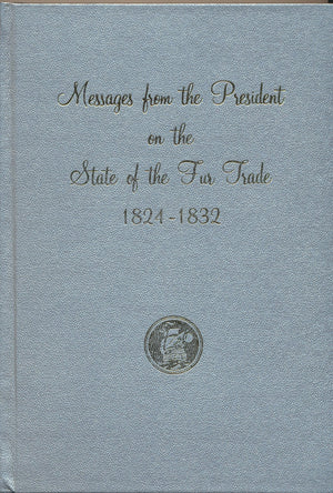 Messages from the President on the State of the Fur Trade 18241832,Used