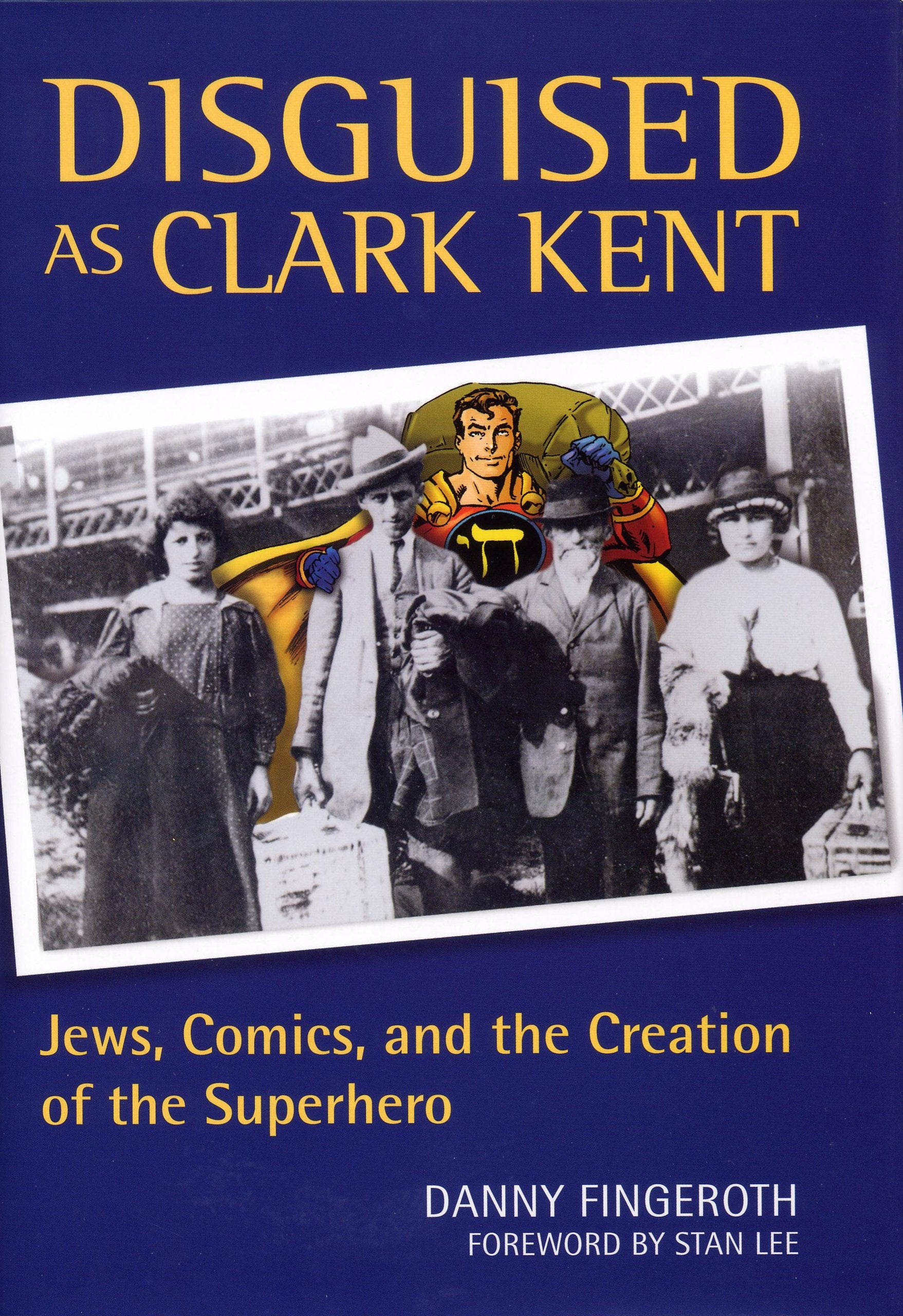 Disguised as Clark Kent: Jews, Comics, and the Creation of the Superhero,Used