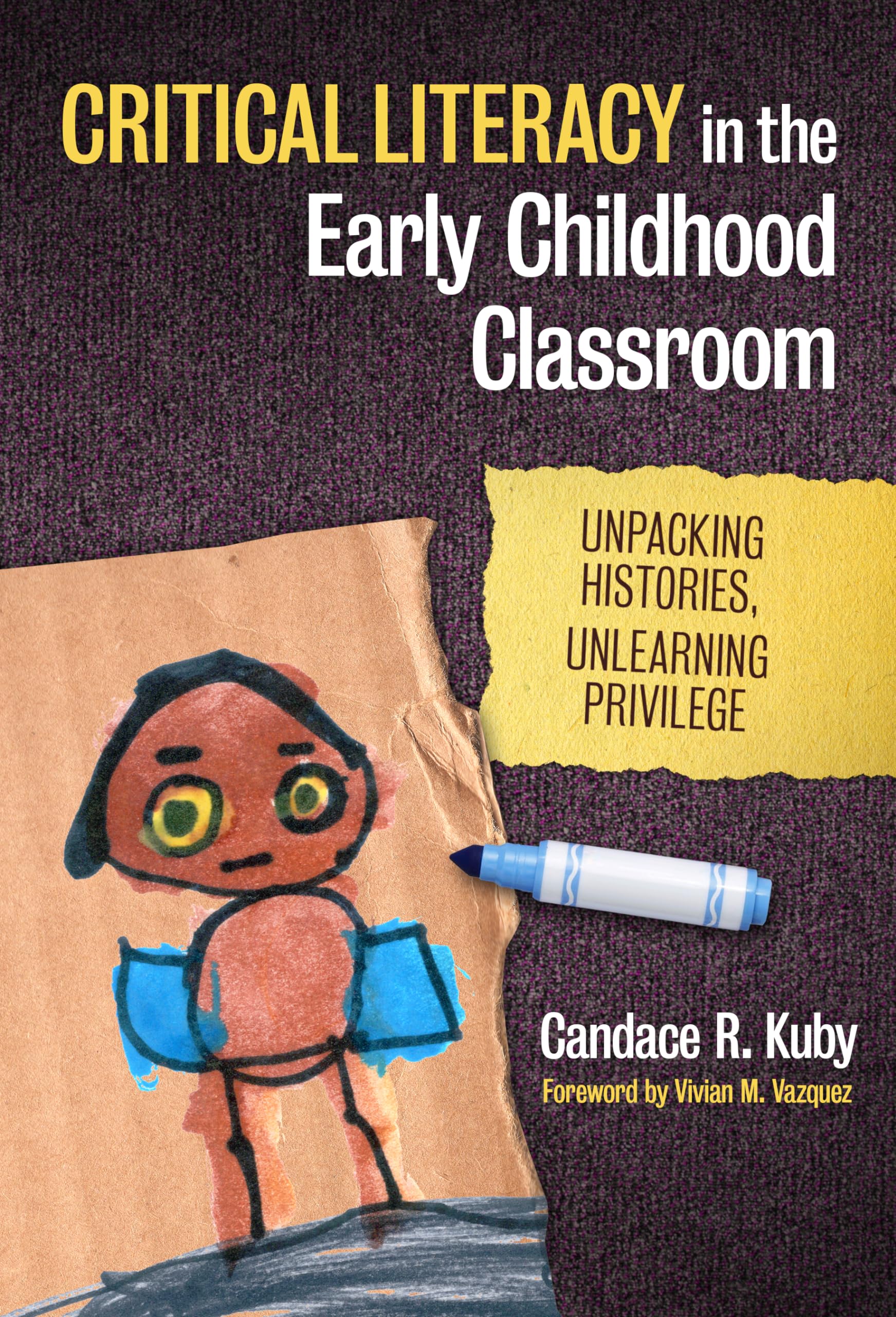 Critical Literacy In The Early Childhood Classroom: Unpacking Histories, Unlearning Privilege (Language And Literacy Series),Used