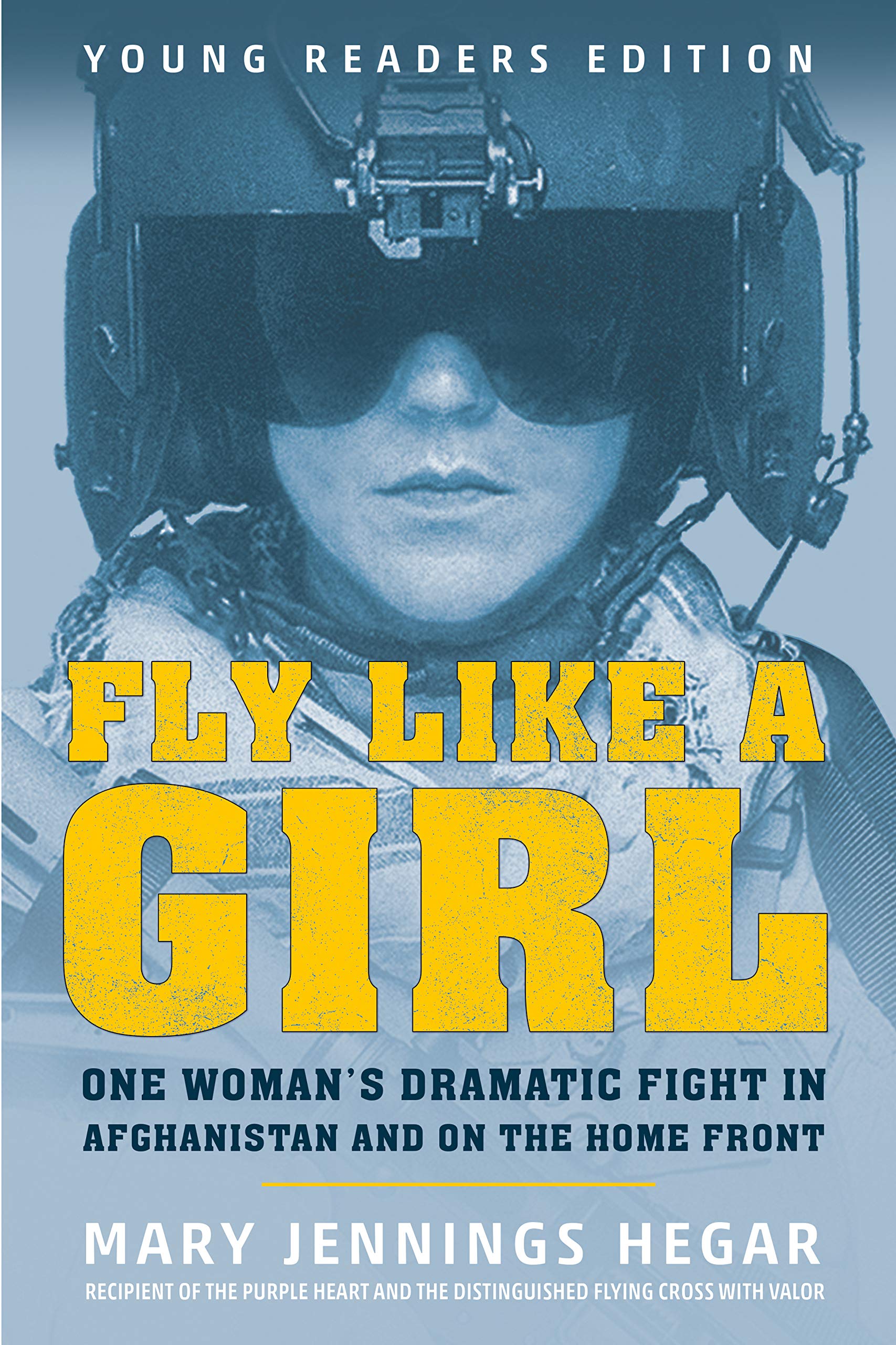 Fly Like a Girl: One Woman's Dramatic Fight in Afghanistan and on the Home Front,New
