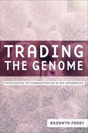 Trading the Genome: Investigating the Commodification of BioInformation,Used