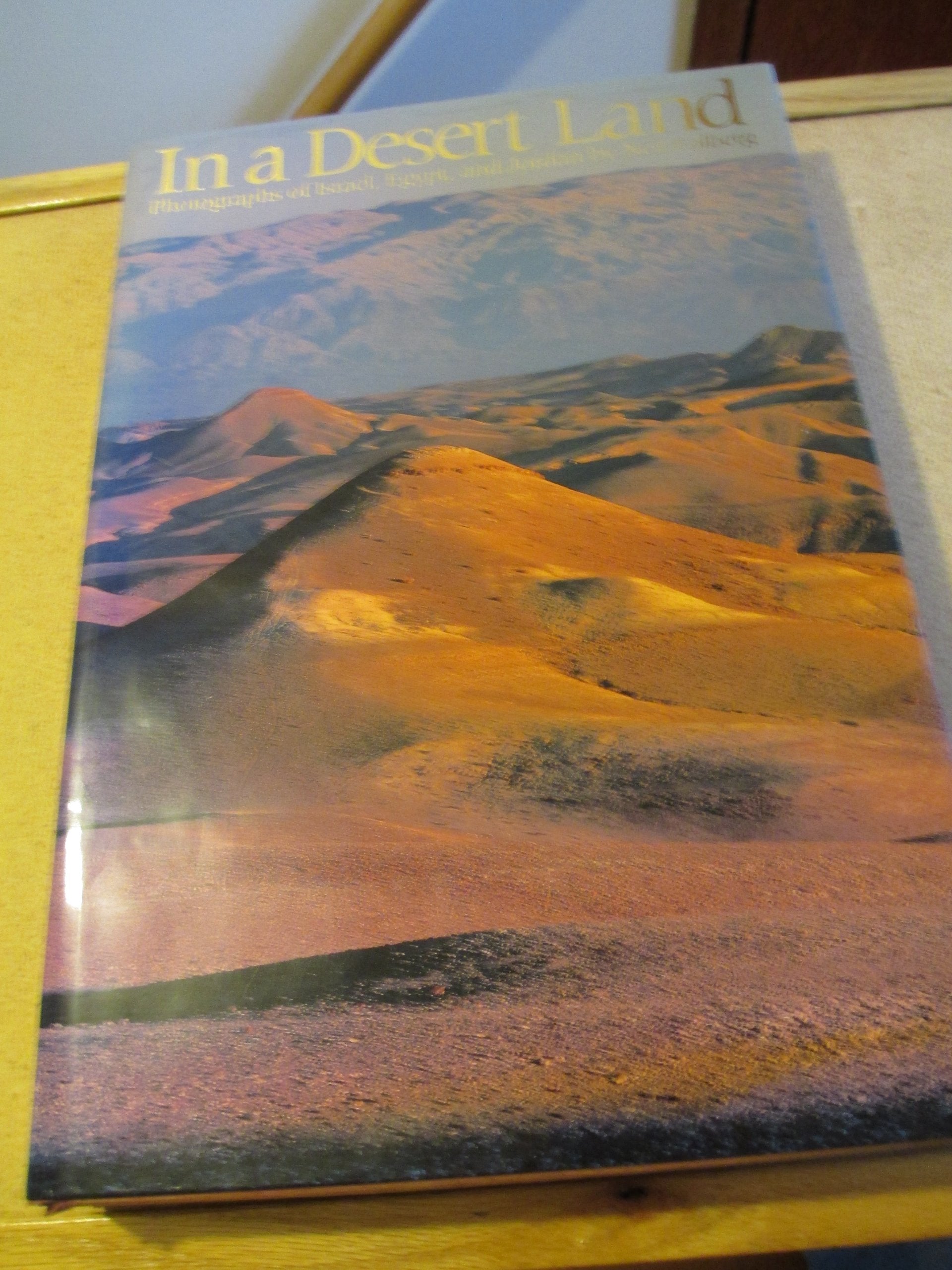 In a Desert Land: Photographs of Israel, Egypt, and Jordan,Used