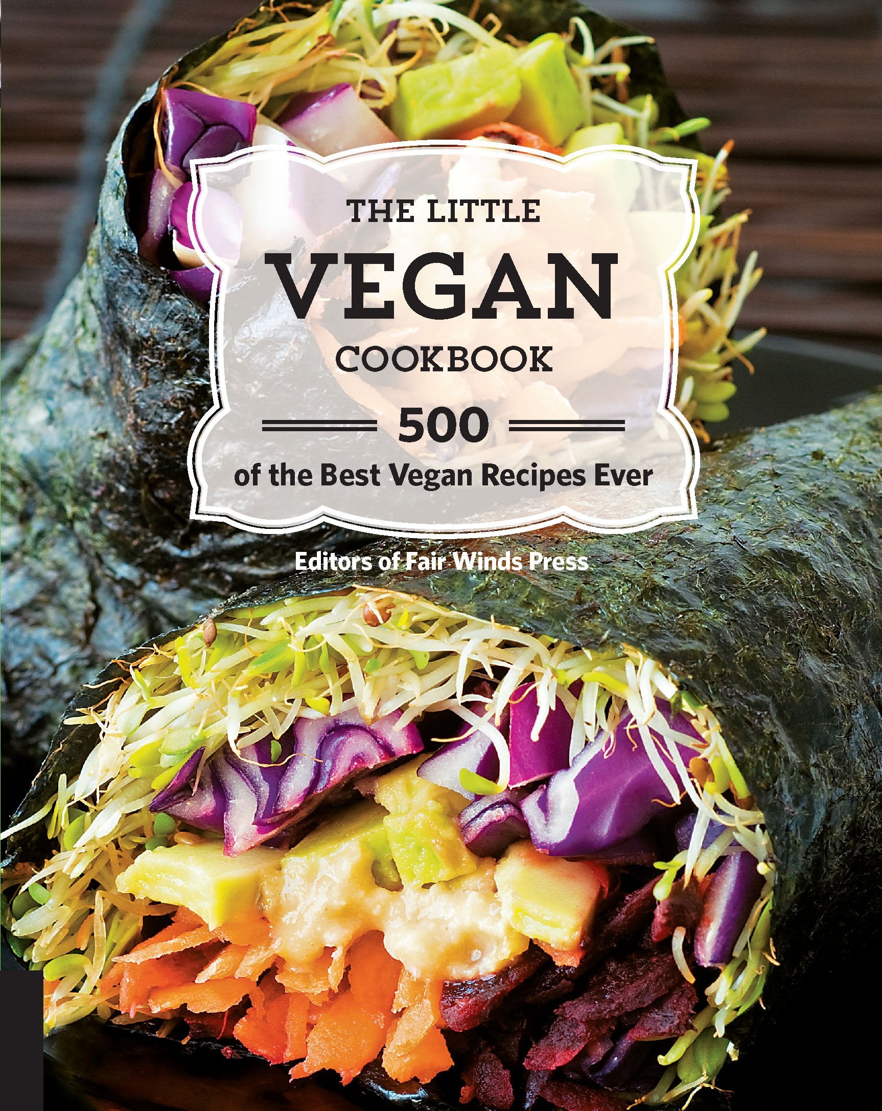 The Little Vegan Cookbook: 500 Of The Best Vegan Recipes Ever
