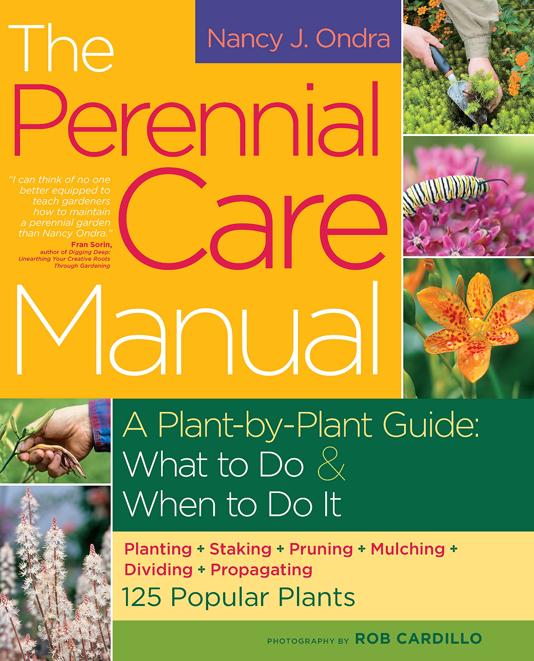 The Perennial Care Manual: A Plantbyplant Guide: What To Do & When To Do It