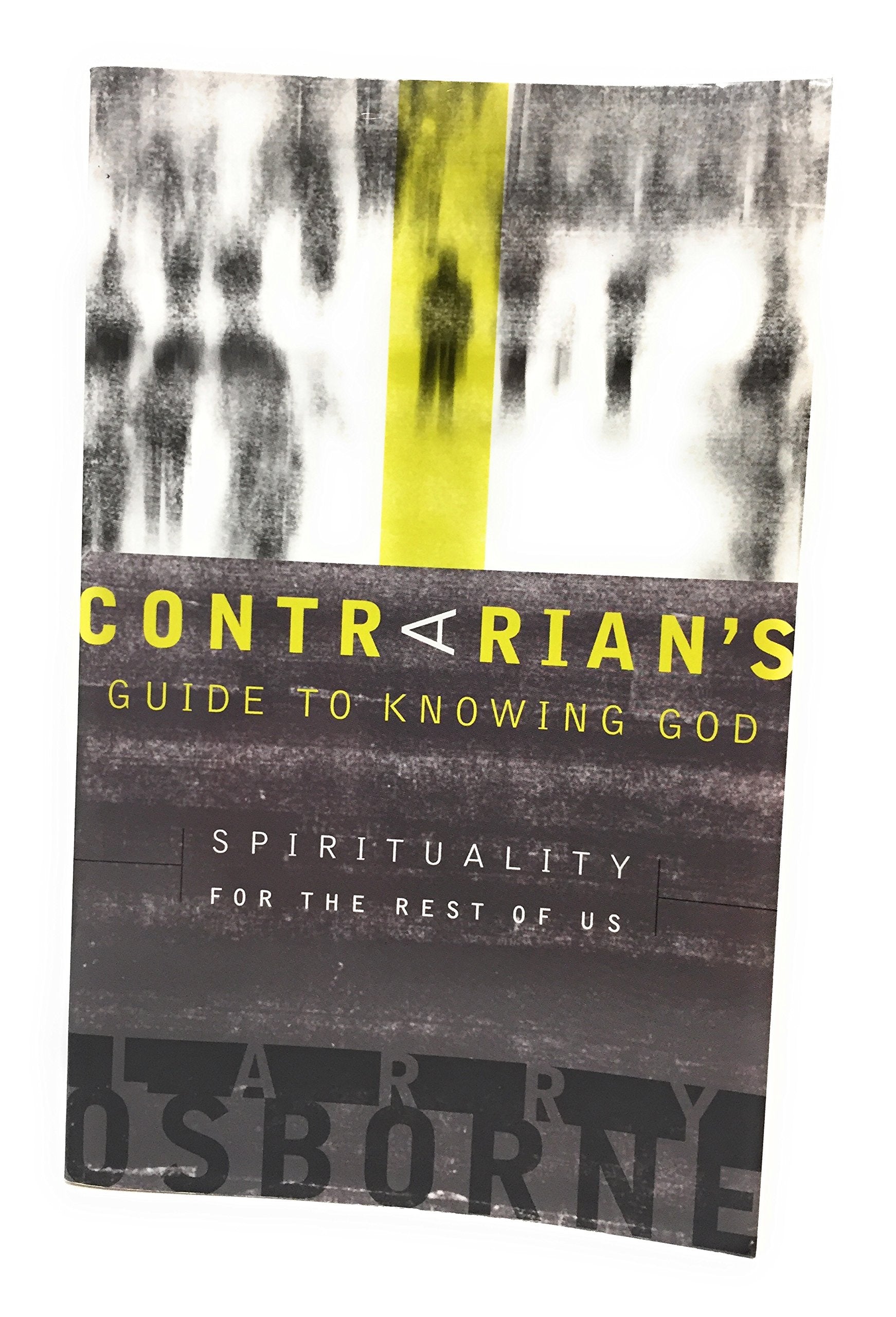 A Contrarian's Guide to Knowing God: Spirituality for the Rest of Us,Used
