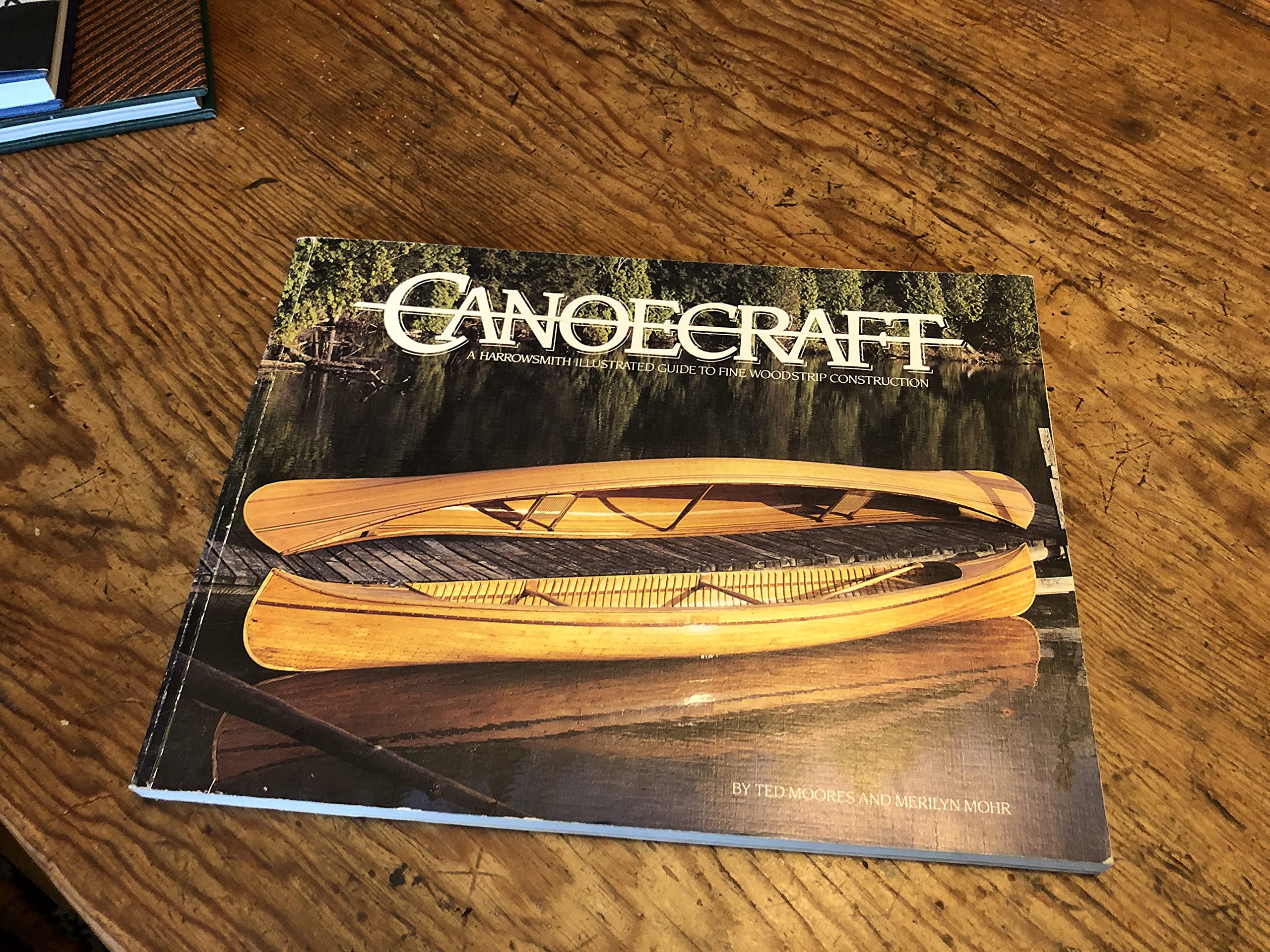 Canoecraft: A Harrowsmith Illustrated Guide to Fine Woodstrip Construction,Used