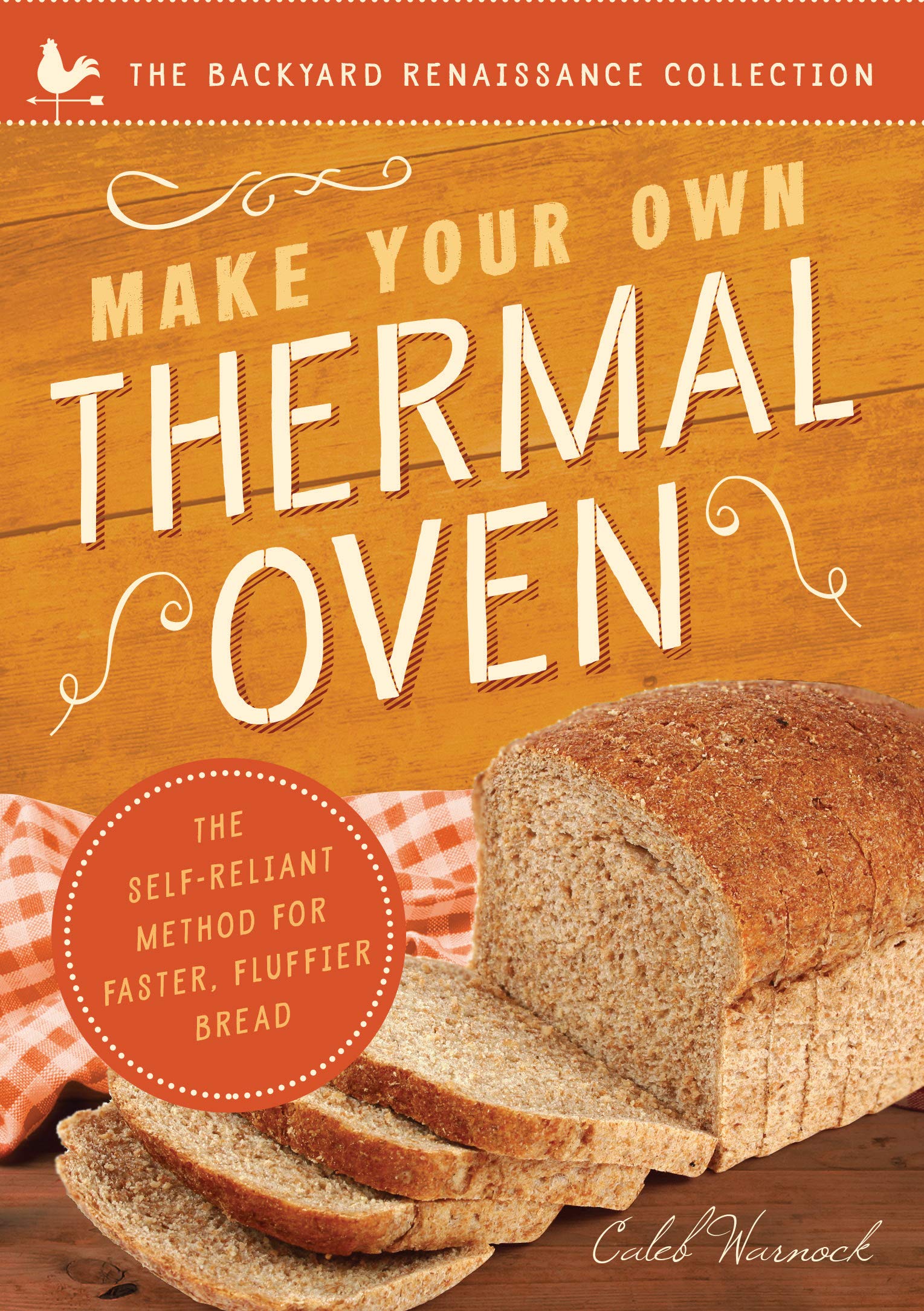 Make Your Own Thermal Oven: The Selfreliant Method For Faster, Fluffier Bread