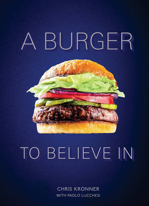 A Burger to Believe In: Recipes and Fundamentals [A Cookbook],Used