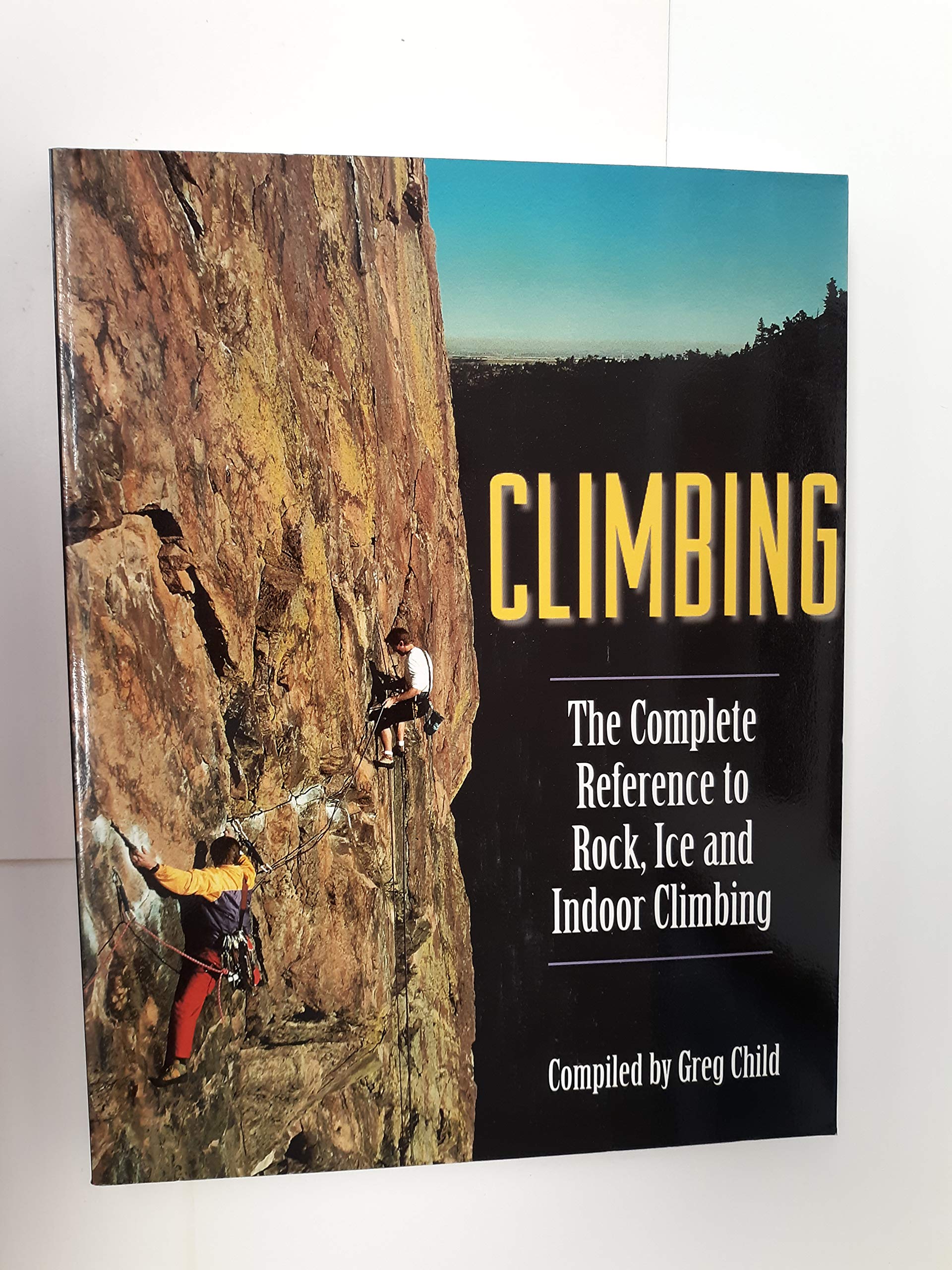 Climbing: The Complete Reference to Rock, Ice and Indoor Climbing,Used