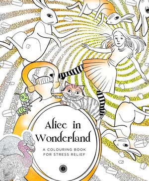 Alice In Wonderland: A Colouring Book For Stress Relief