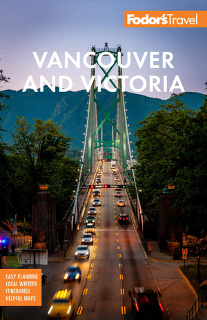 Fodor'S Vancouver & Victoria: With Whistler, Vancouver Island & The Okanagan Valley (Fullcolor Travel Guide)