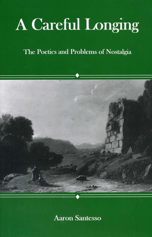 Careful Longing: The Poetics And Problems Of Nostalgia,Used