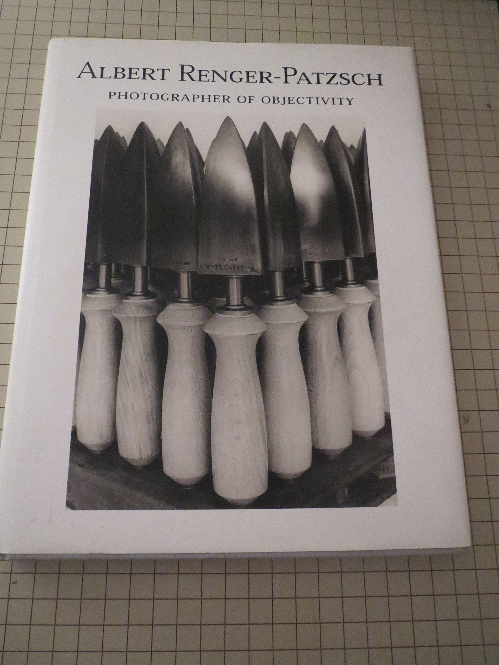 Albert RengerPatszch: Photographer of Objectivity,Used