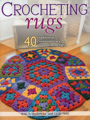Crocheting Rugs: 40 Traditional, Contemporary, Innovative Designs,Used