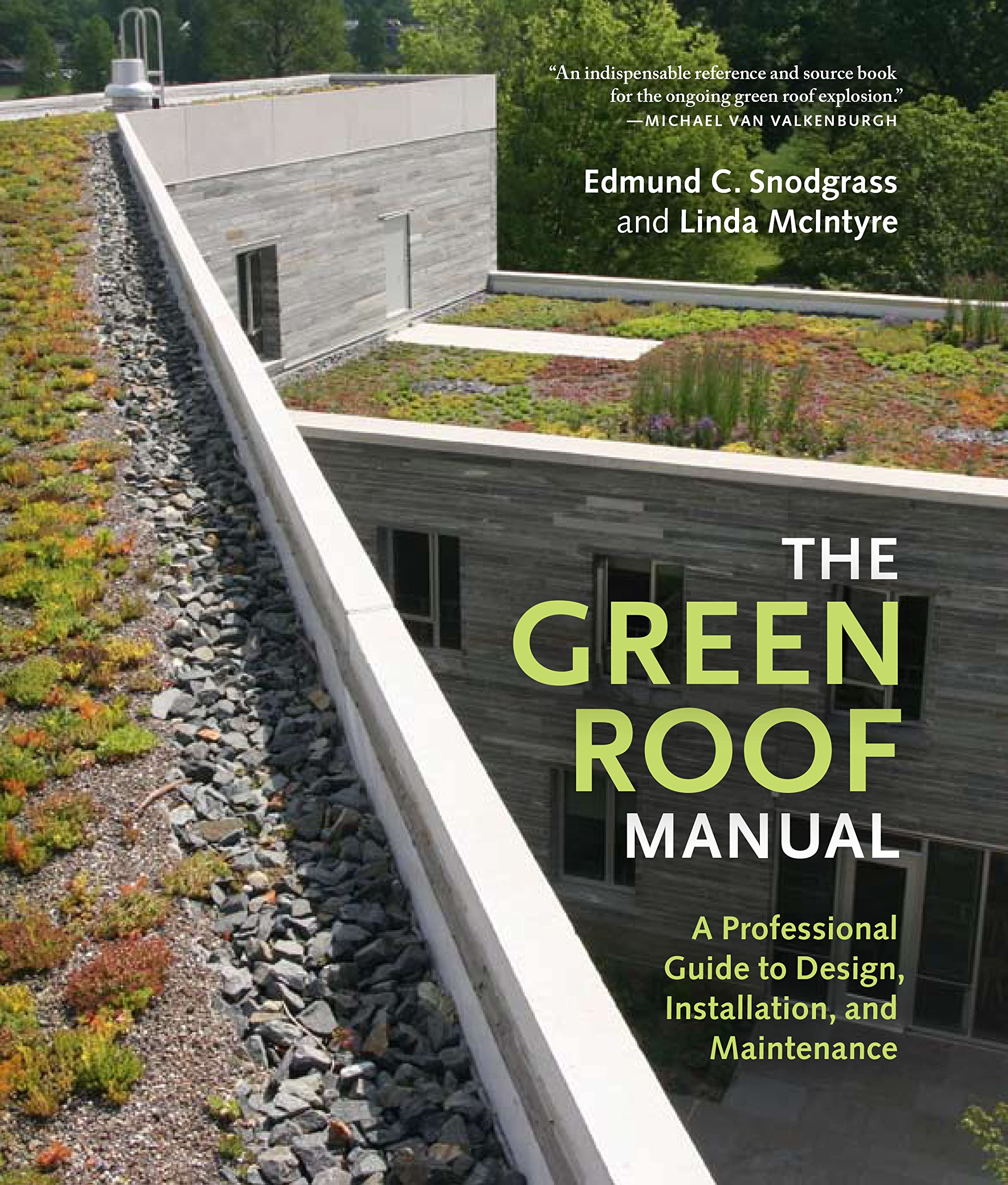 The Green Roof Manual: A Professional Guide to Design, Installation, and Maintenance,Used