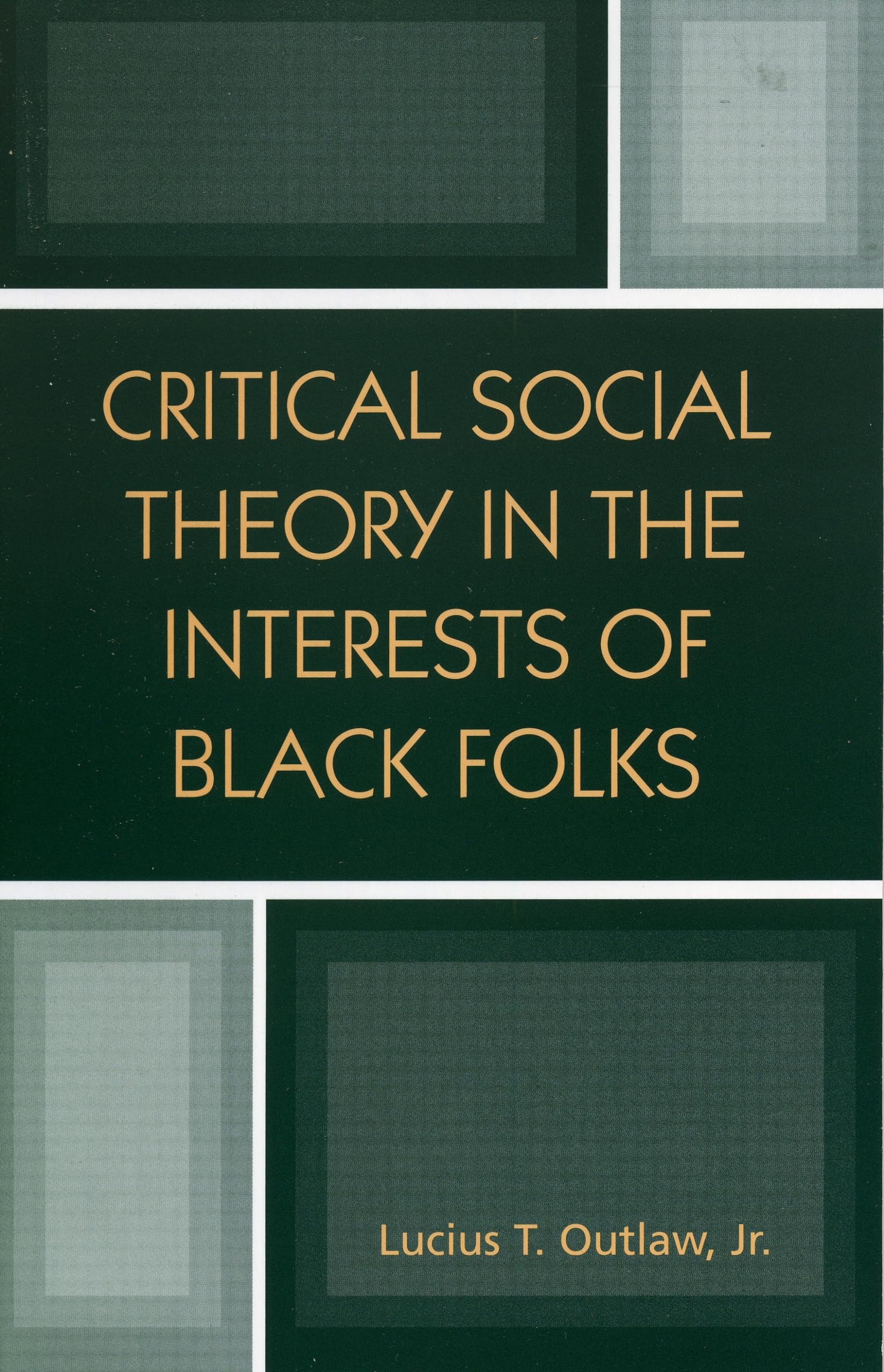 Critical Social Theory In The Interests Of Black Folks (New Critical Theory),Used