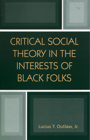 Critical Social Theory In The Interests Of Black Folks (New Critical Theory),Used