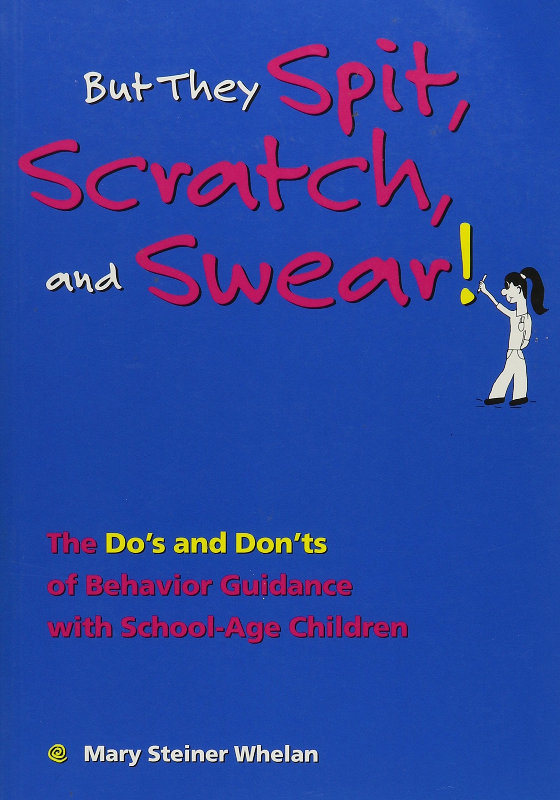 But They Spit, Scratch, And Swear!: The Do'S And Don'Ts Of Behavior Guidance With Schoolage Children,Used