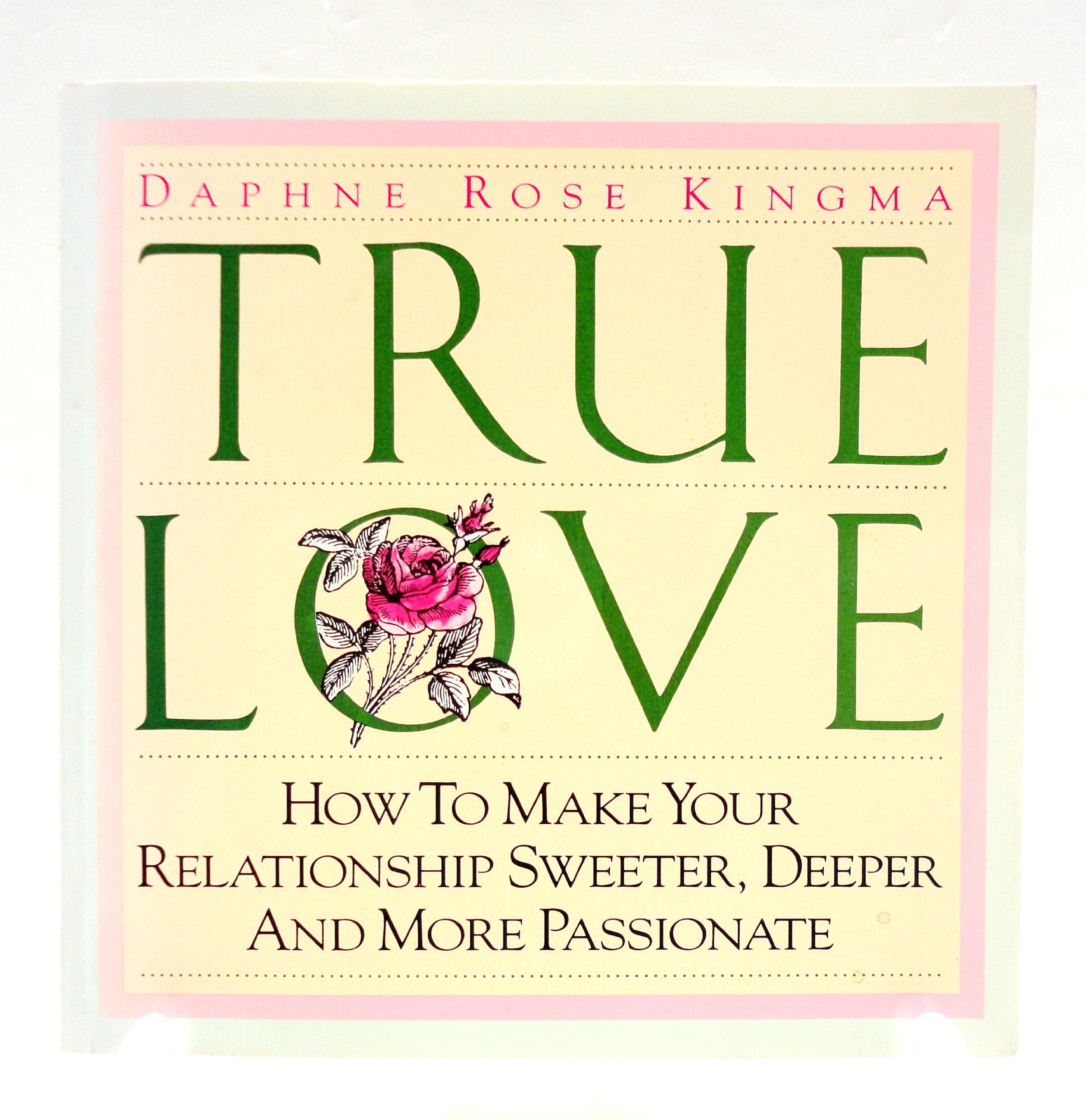 True Love: How to Make Your Relationship Sweeter, Deeper and More Passionate,New