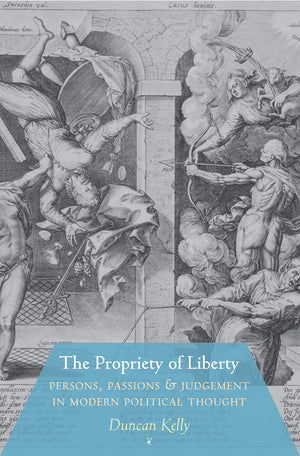 The Propriety Of Liberty: Persons, Passions, And Judgement In Modern Political Thought,Used