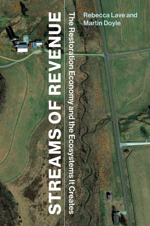 Streams of Revenue: The Restoration Economy and the Ecosystems It Creates,Used