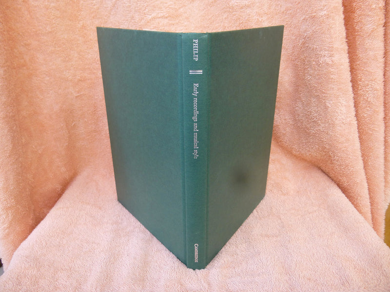 Early Recordings and Musical Style: Changing Tastes in Instrumental Performance, 19001950,Used