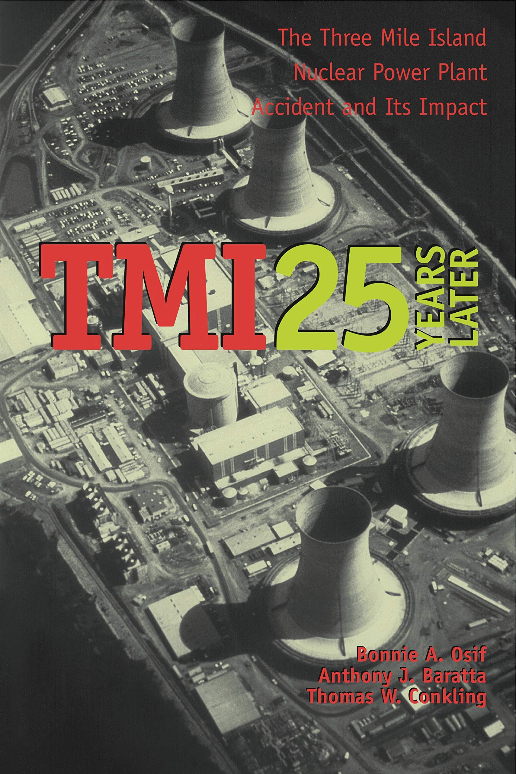 TMI 25 Years Later: The Three Mile Island Nuclear Power Plant Accident and Its Impact,New