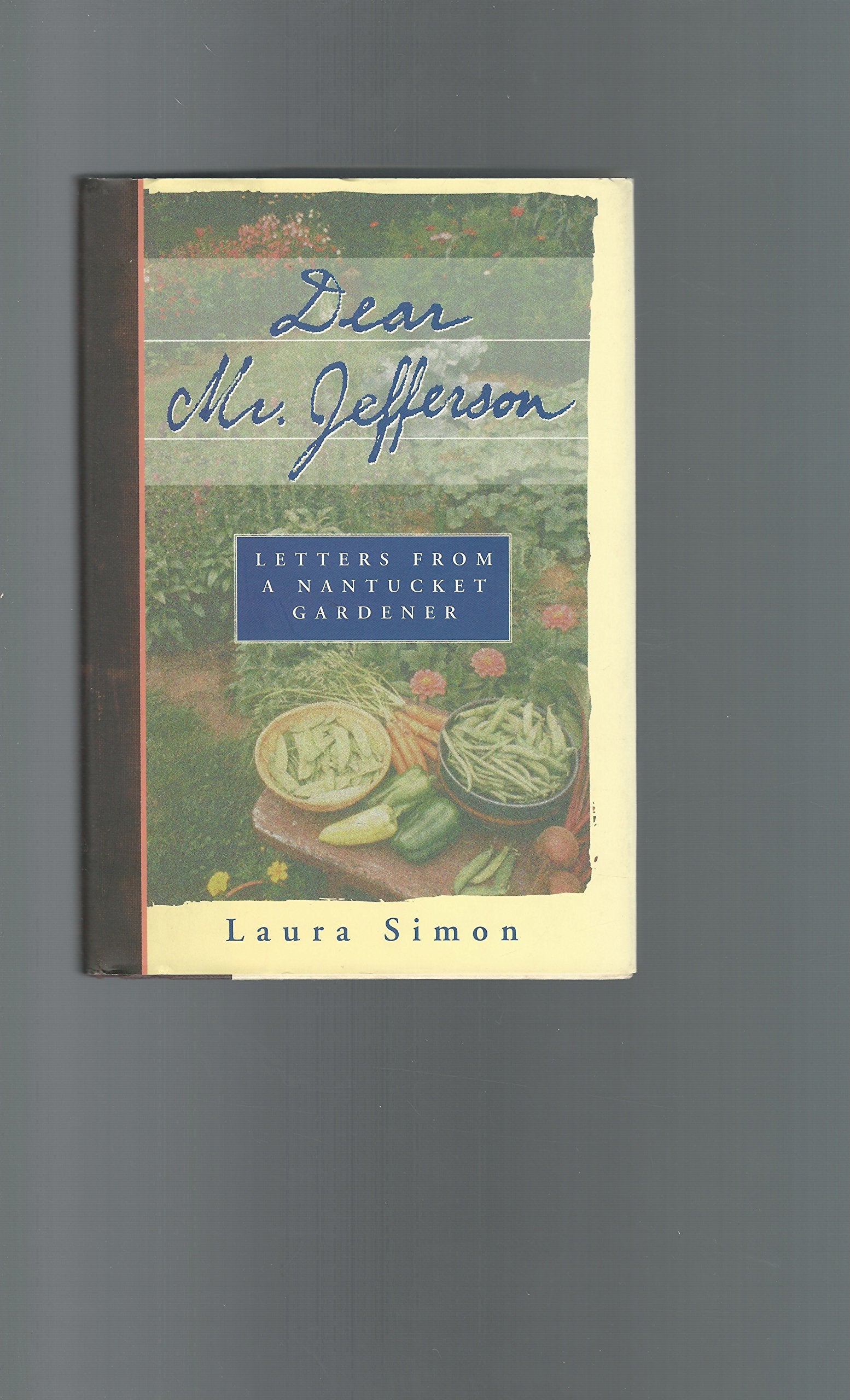 Dear Mr. Jefferson: Letters from a Nantucket Gardener,Used