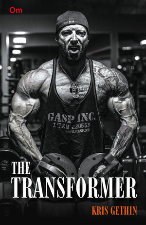 The Transformer- An Inspirational Story Of World-Renowned Bodybuilder, Kris Gethin
