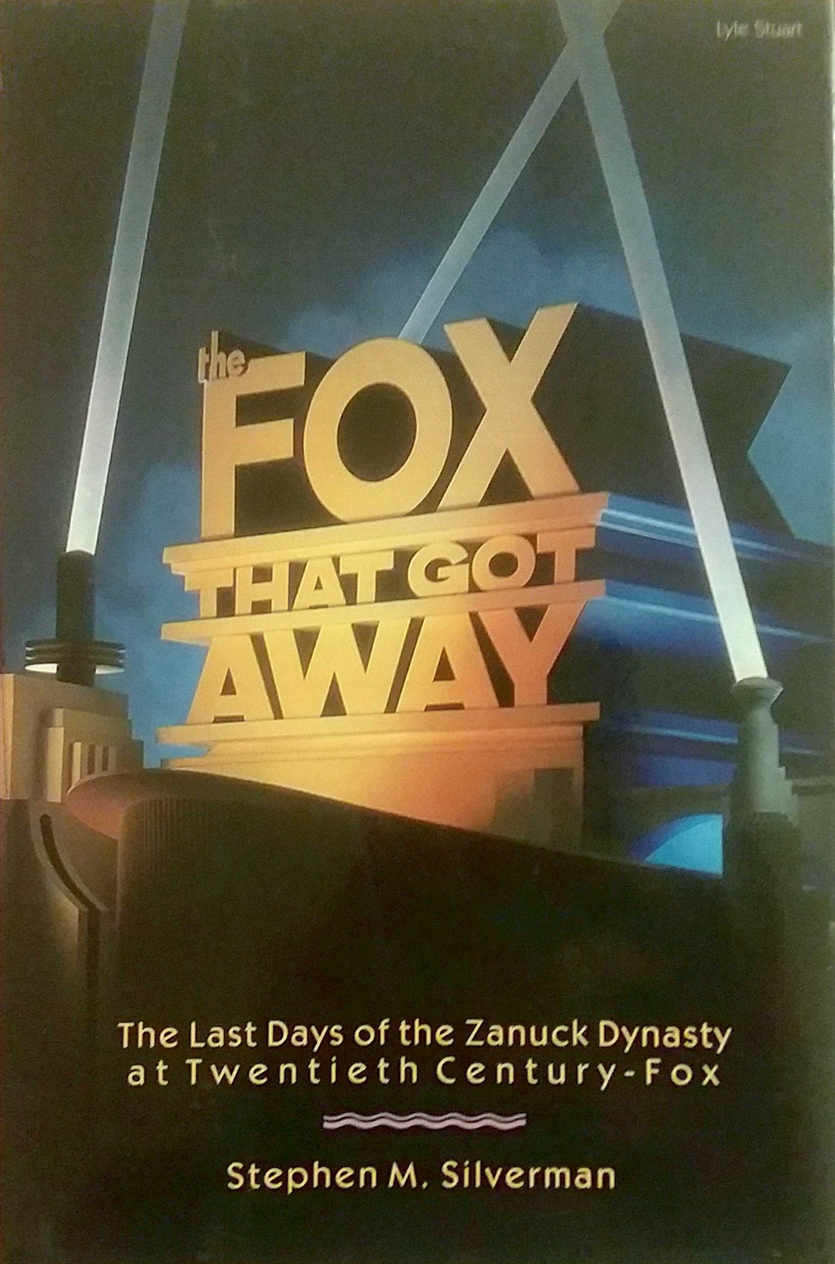 Fox That Got Away: The Last Days Of The Zanuck Dynasty At Twentieth Centuryfox