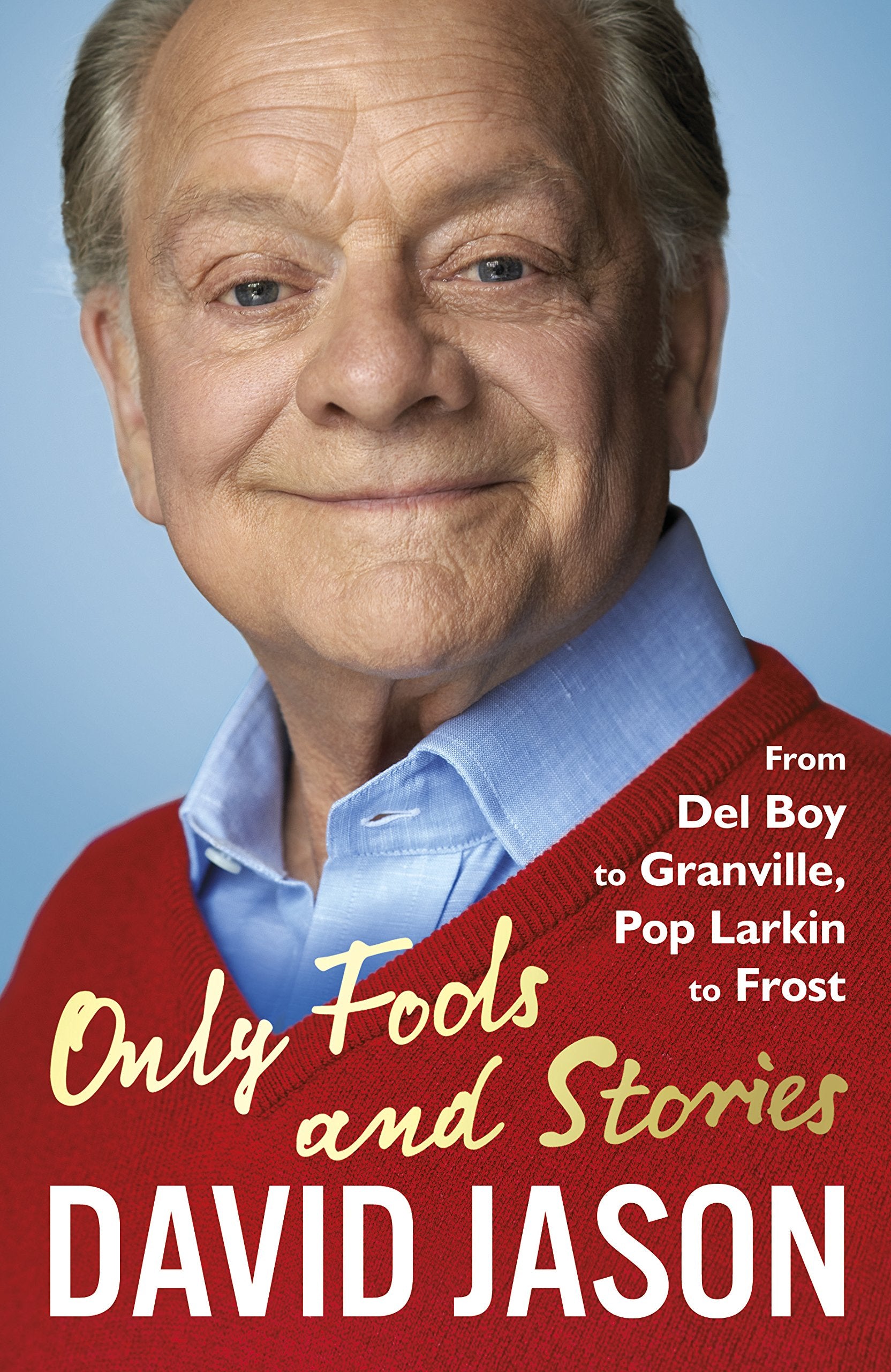 Only Fools and Stories: From Del Boy to Granville, Pop Larkin to Frost,Used