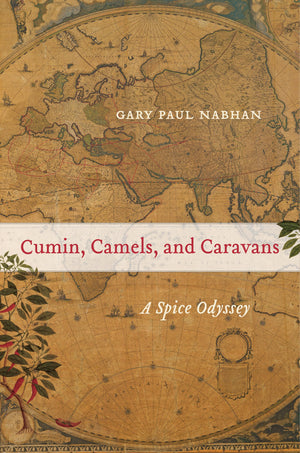 Cumin, Camels, and Caravans: A Spice Odyssey (Volume 45),New