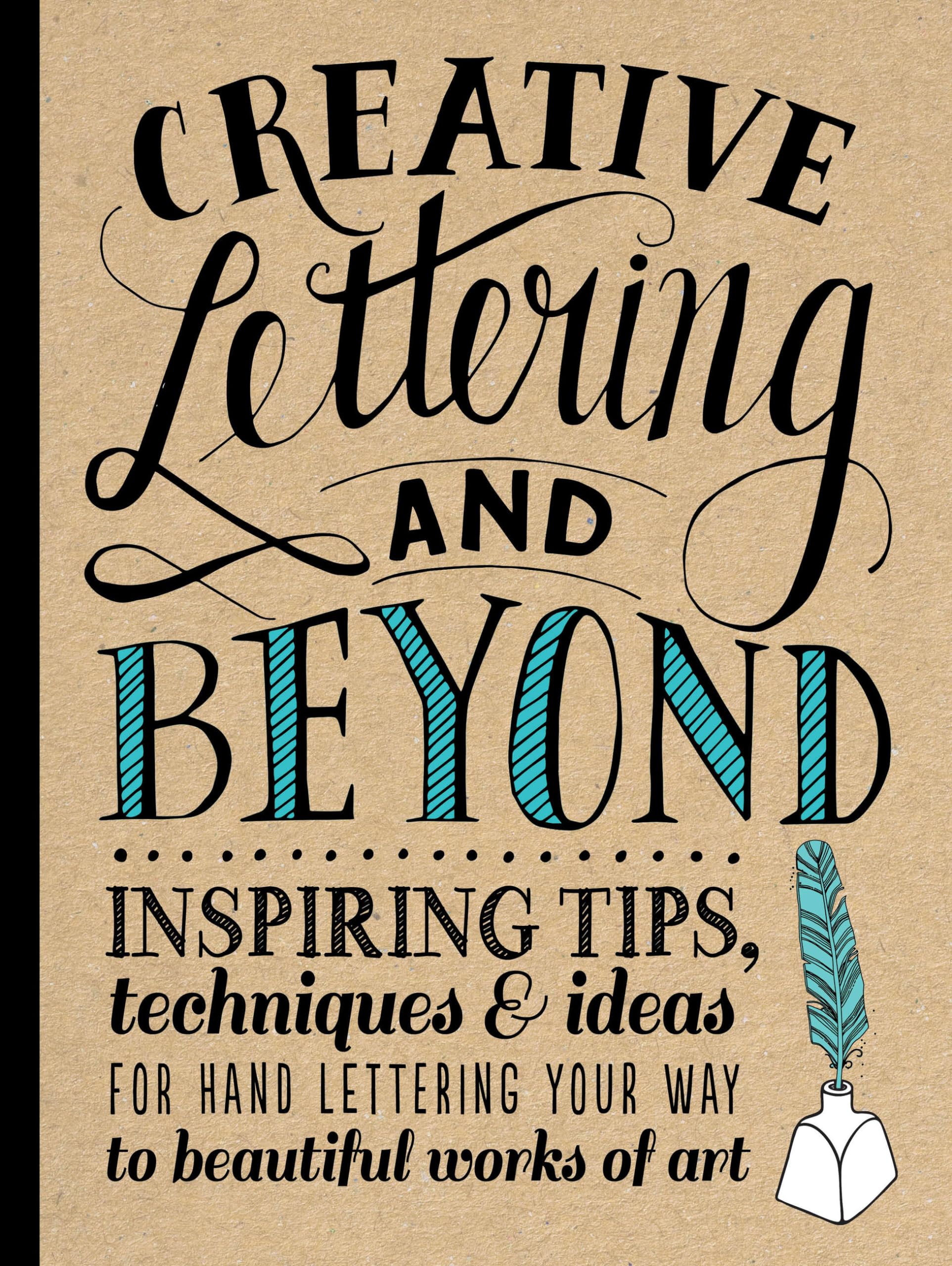 Creative Lettering and Beyond: Inspiring tips, techniques, and ideas for hand lettering your way to beautiful works of art (Crea,Used