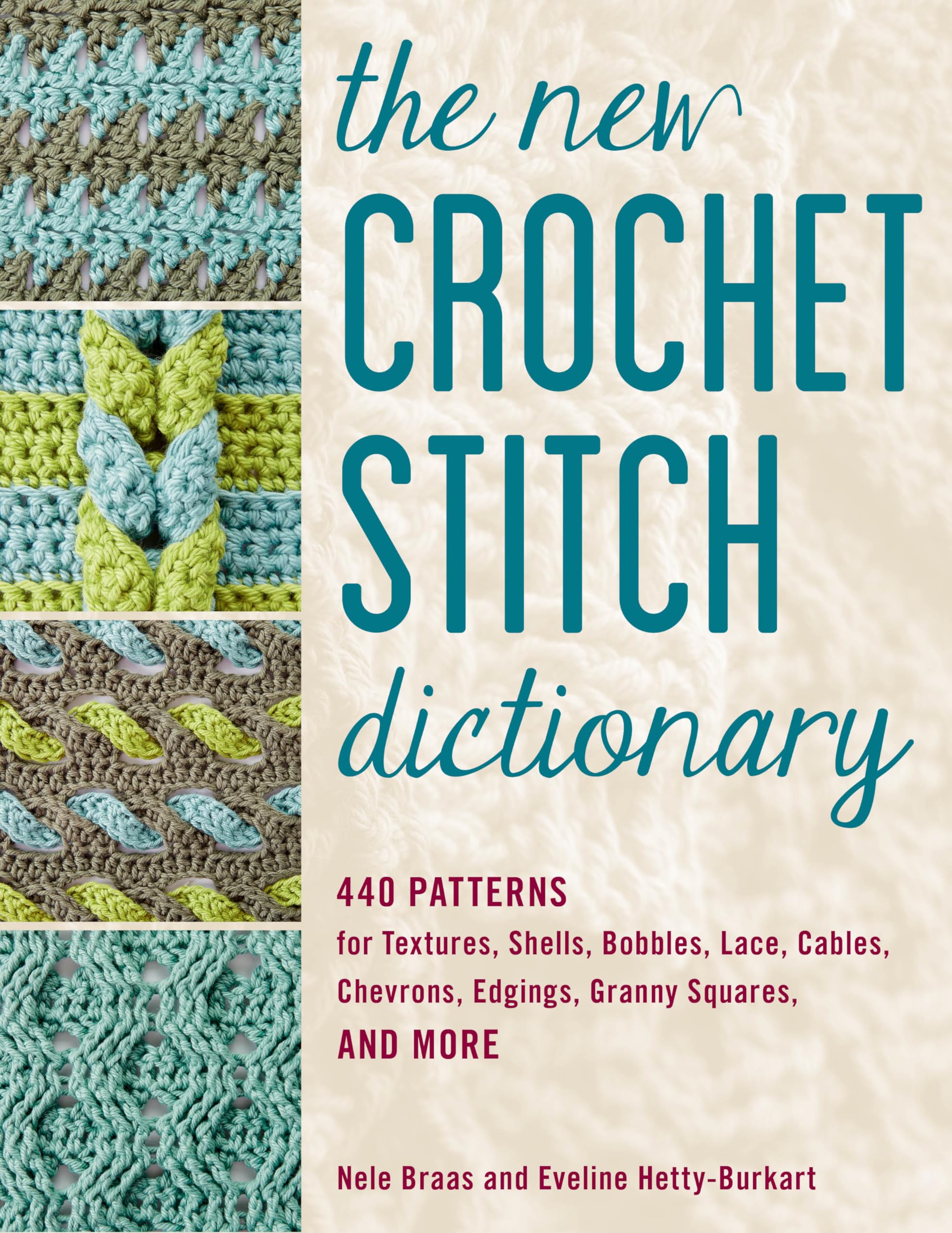 The New Crochet Stitch Dictionary: 440 Patterns For Textures, Shells, Bobbles, Lace, Cables, Chevrons, Edgings, Granny Squares,,New
