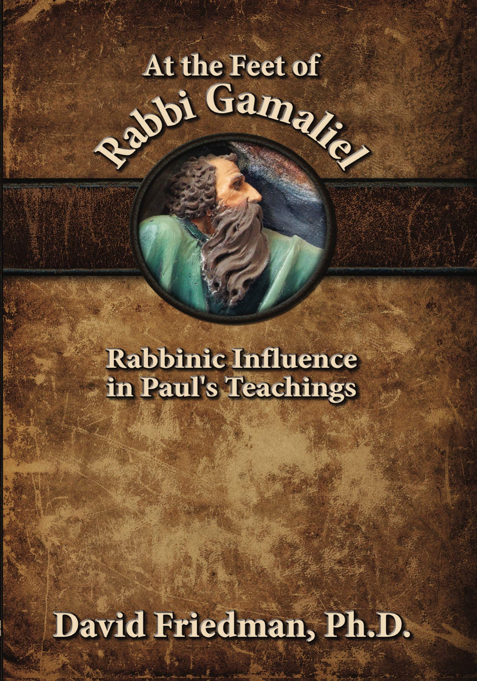 At the Feet of Rabbi Gamaliel: Rabbinic Influence in Paul's Teachings,Used