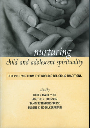 Nurturing Child and Adolescent Spirituality: Perspectives from the World's Religious Traditions,Used