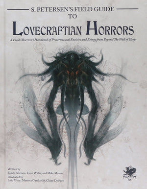 S. Petersen'S Field Guide To Lovecraftian Horrors: A Field Observer'S Handbook Of Preternatural Entities And Beings From Beyond