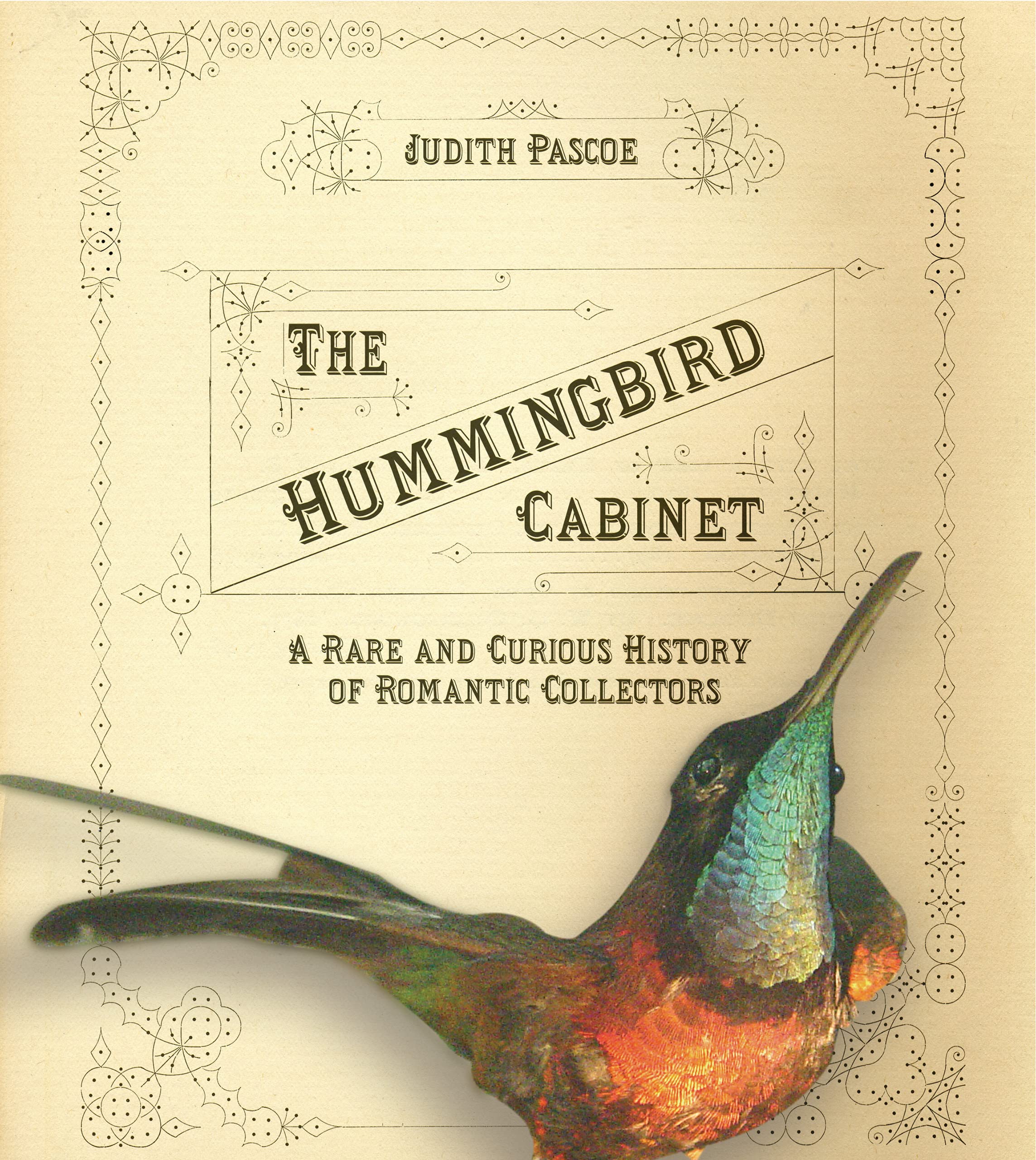 The Hummingbird Cabinet: A Rare and Curious History of Romantic Collectors,Used